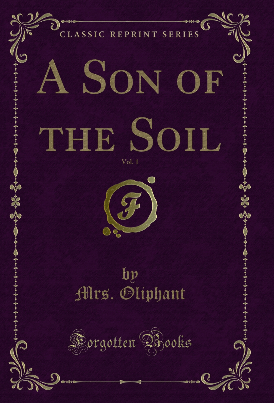 A Son of the Soil, Vol. 1 (Classic Reprint)