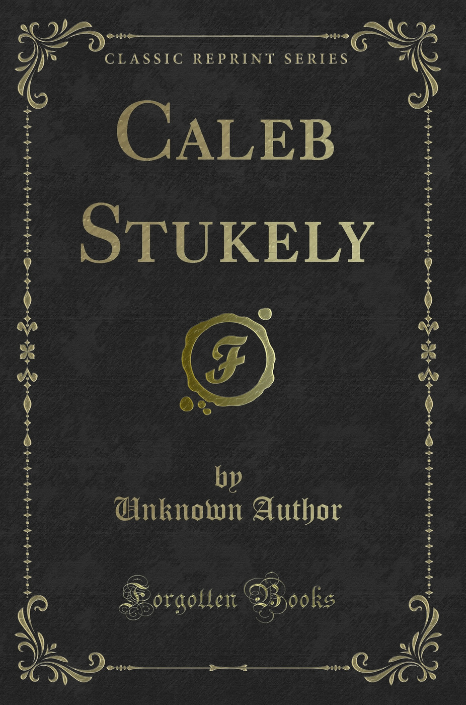 Caleb Stukely (Classic Reprint)