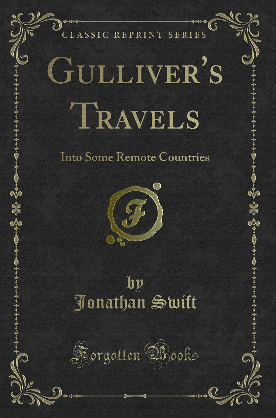 Gulliver's Travels: Into Some Remote Countries (Classic Reprint)