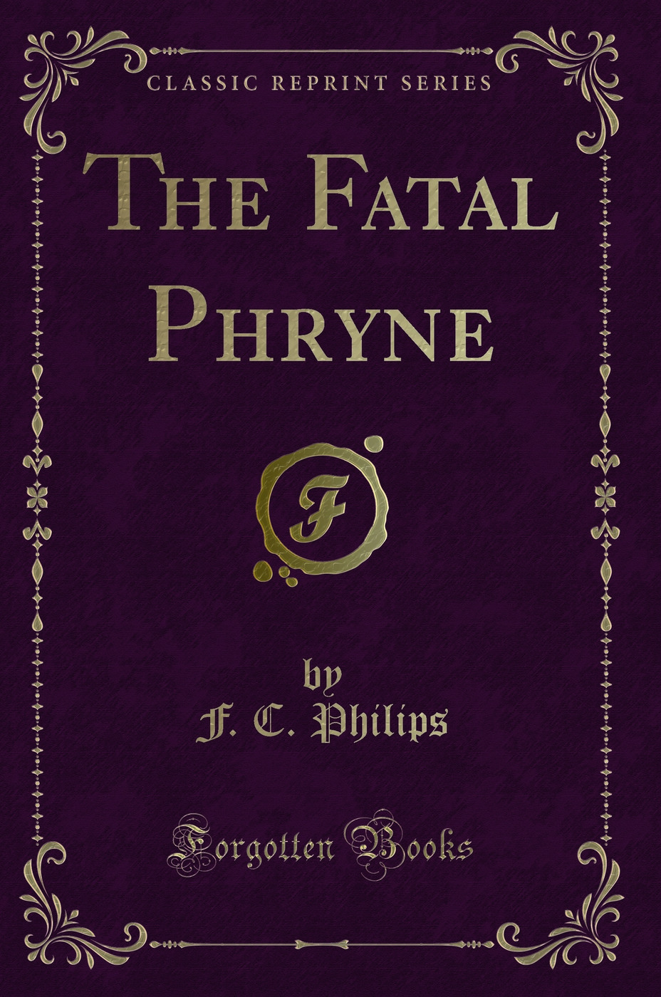 The Fatal Phryne (Classic Reprint)