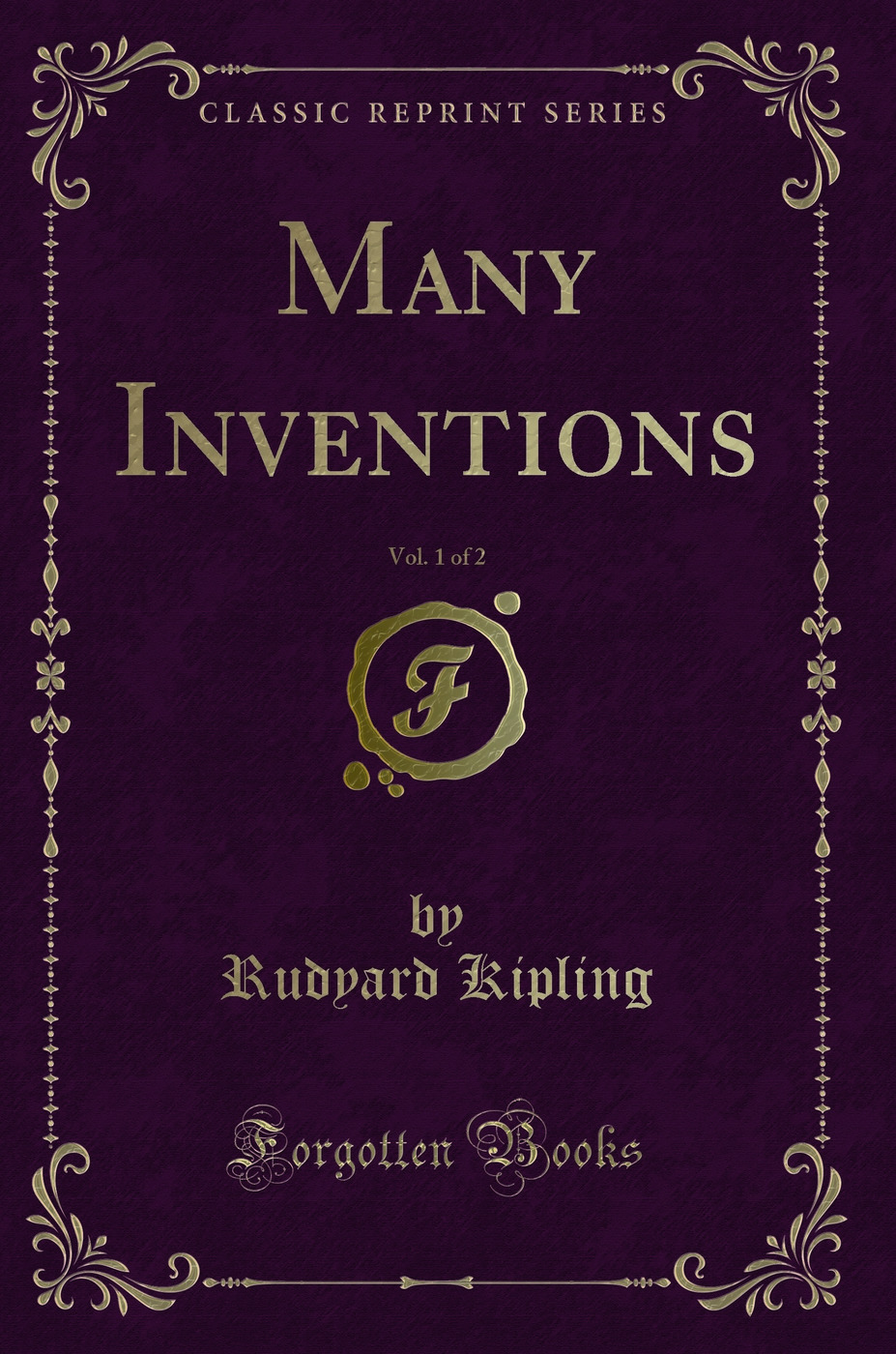 Many Inventions, Vol. 1 of 2 (Classic Reprint)