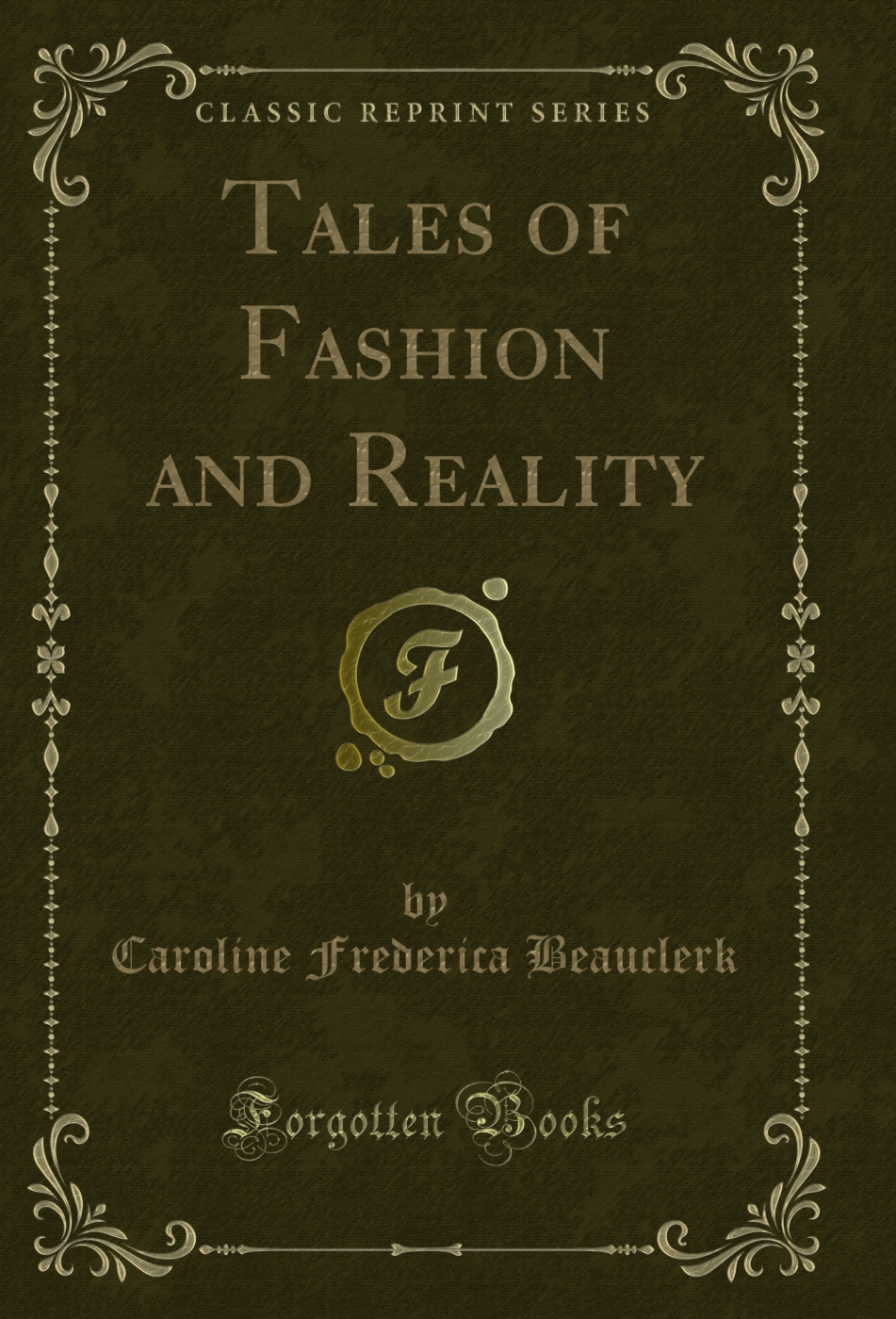 Tales of Fashion and Reality (Classic Reprint)