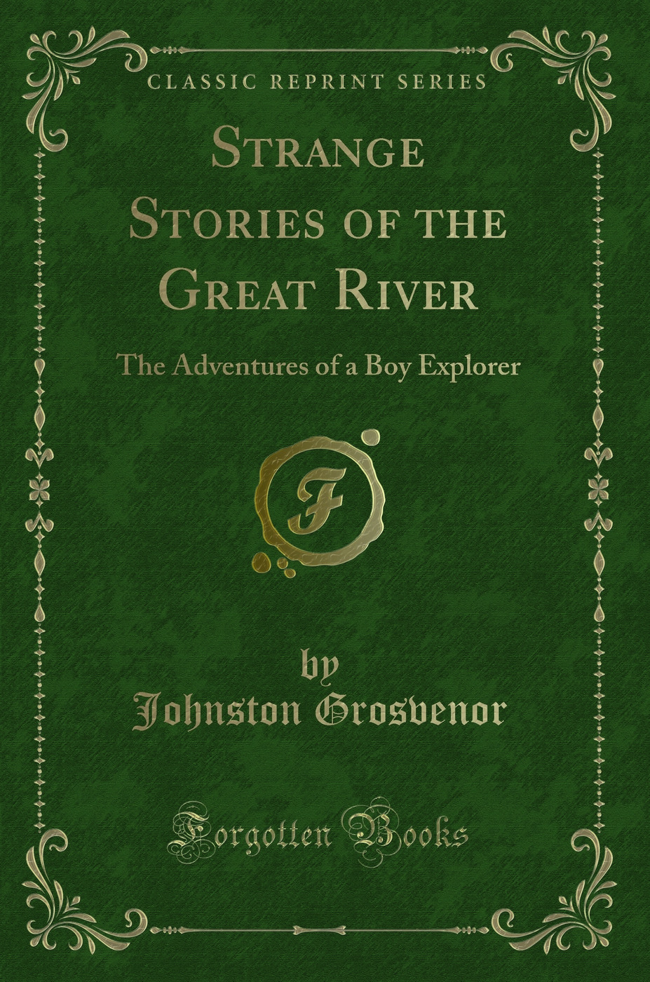 Strange Stories of the Great River: The Adventures of a Boy Explorer (Classic Reprint)