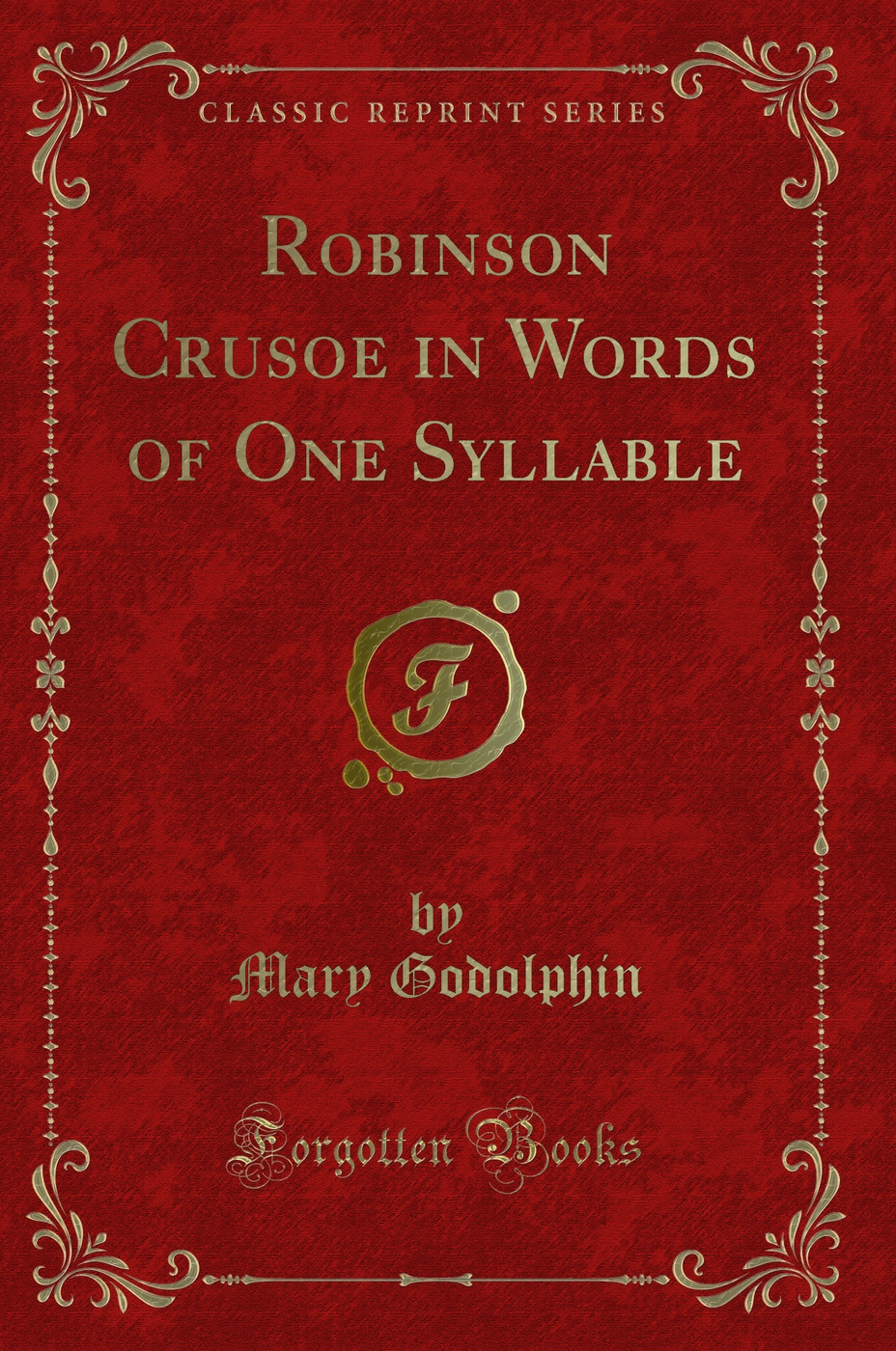 Robinson Crusoe in Words of One Syllable (Classic Reprint)