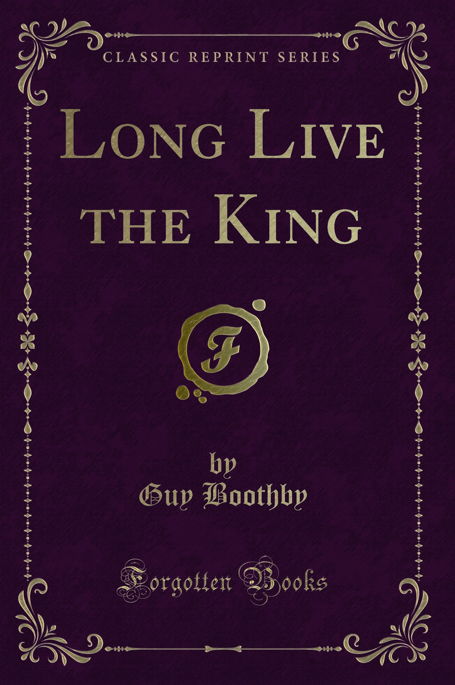 Long Live the King (Classic Reprint)