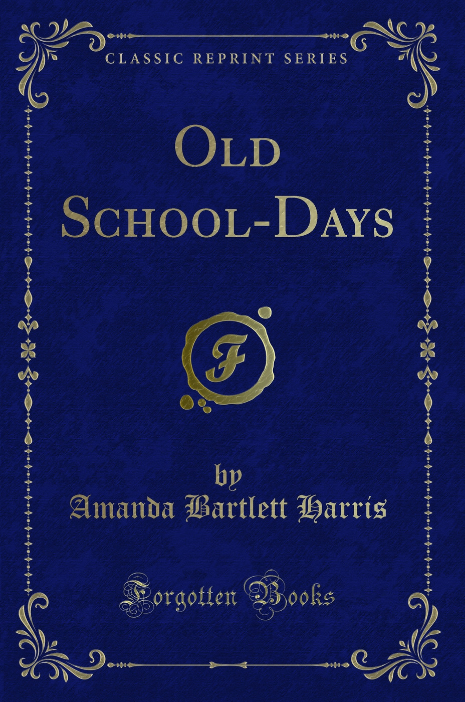 Old School-Days (Classic Reprint)