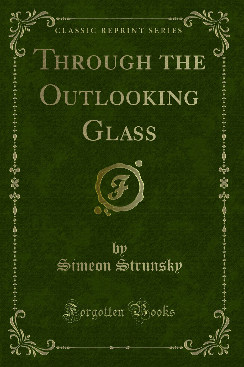 Through the Outlooking Glass (Classic Reprint)
