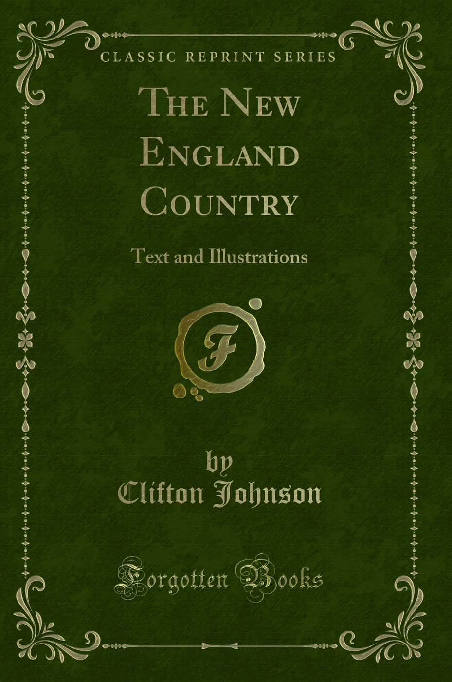 The New England Country: Text and Illustrations (Classic Reprint)