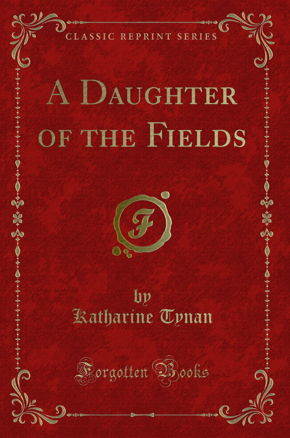 A Daughter of the Fields (Classic Reprint)