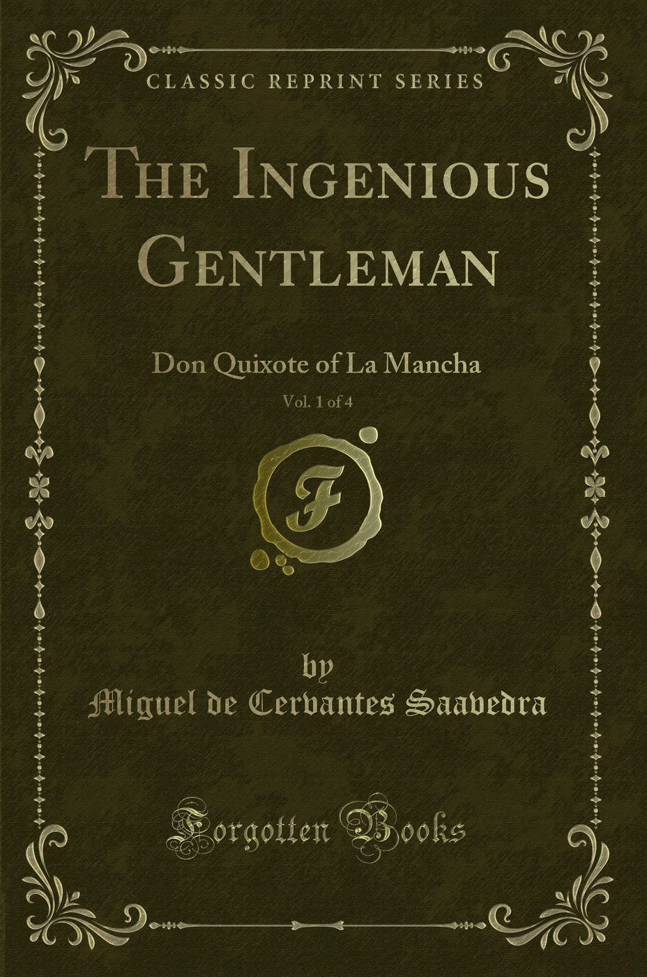 The Ingenious Gentleman, Vol. 1 of 4: Don Quixote of La Mancha (Classic Reprint)