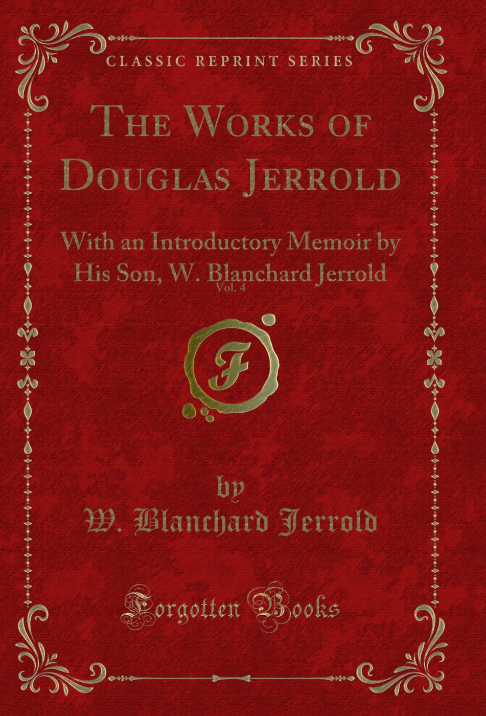 The Works of Douglas Jerrold, Vol. 4: With an Introductory Memoir by His Son, W. Blanchard Jerrold (Classic Reprint)