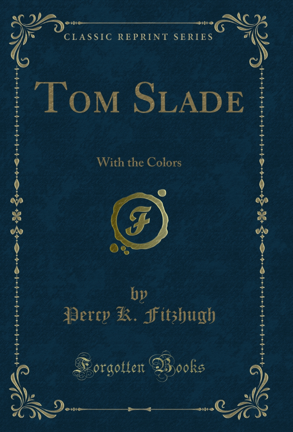Tom Slade: With the Colors (Classic Reprint)