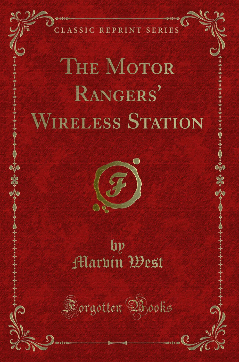 The Motor Rangers' Wireless Station (Classic Reprint)