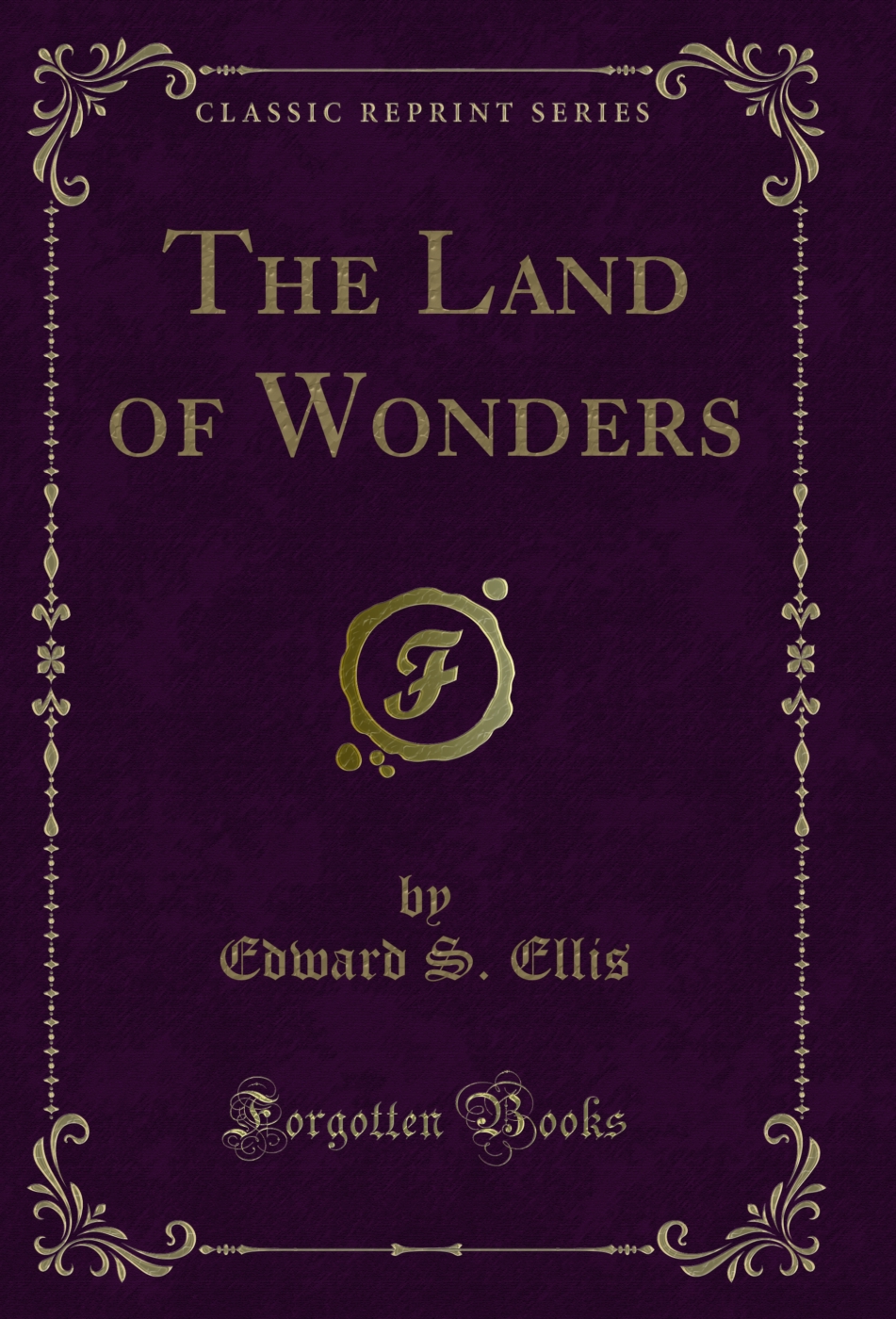 The Land of Wonders (Classic Reprint)