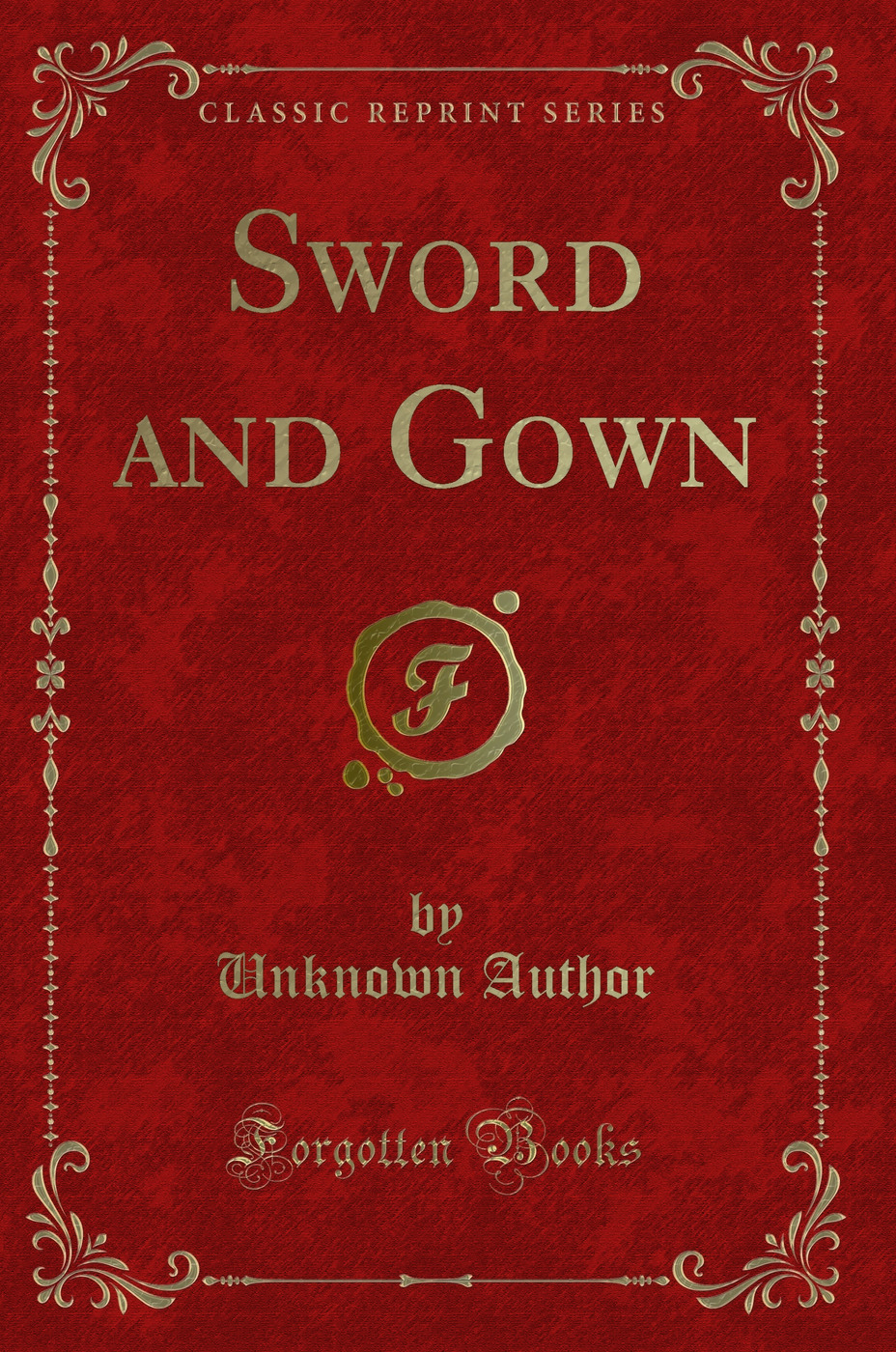 Sword and Gown (Classic Reprint)