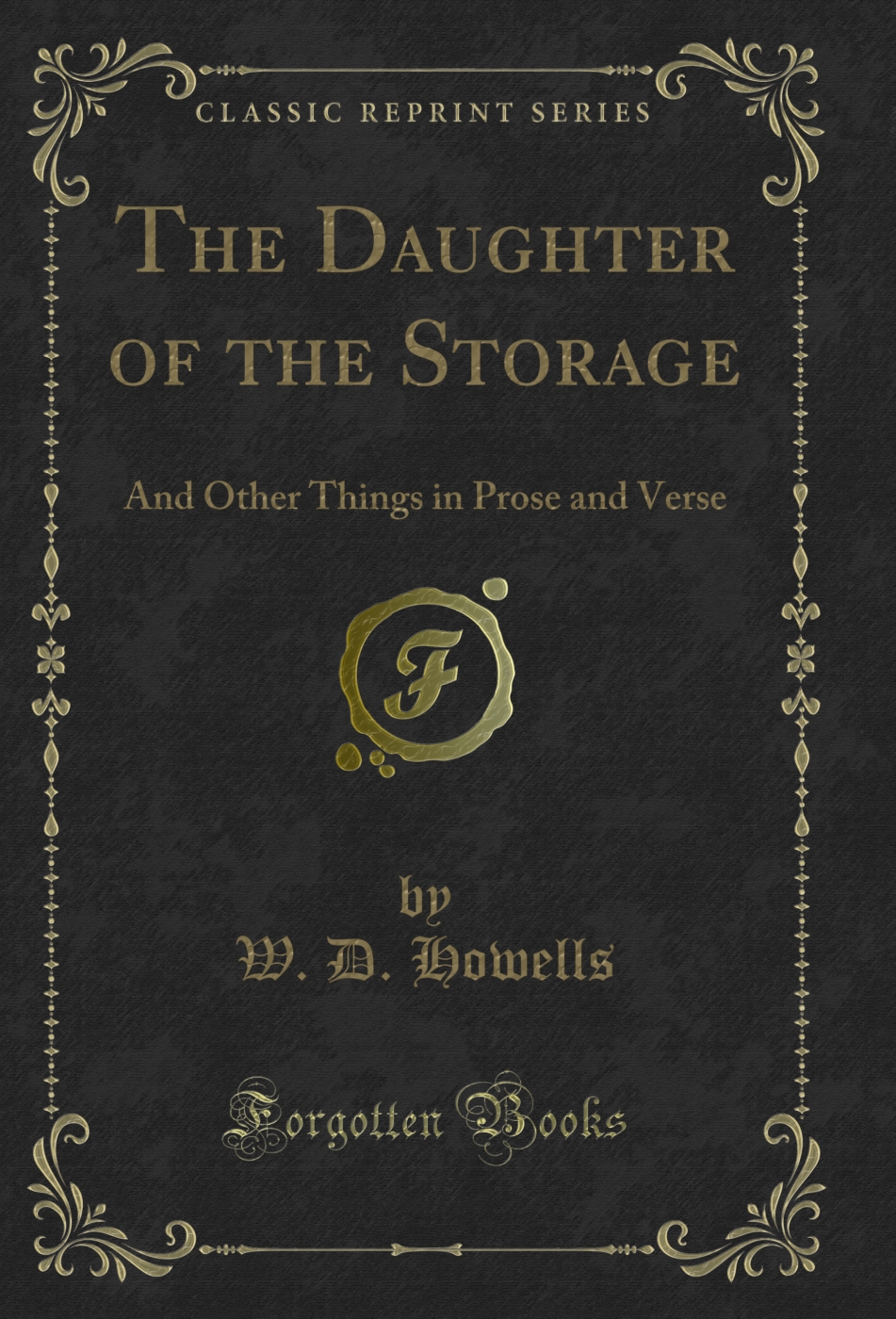 The Daughter of the Storage: And Other Things in Prose and Verse (Classic Reprint)
