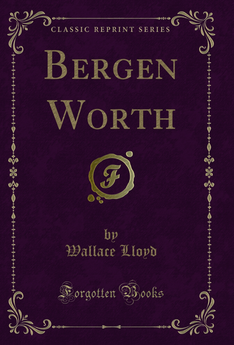 Bergen Worth (Classic Reprint)