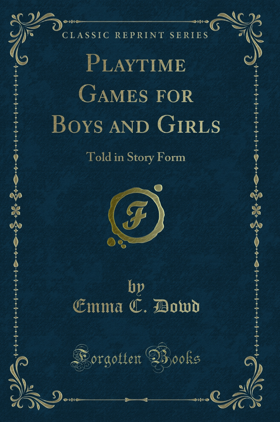 Playtime Games for Boys and Girls: Told in Story Form (Classic Reprint)