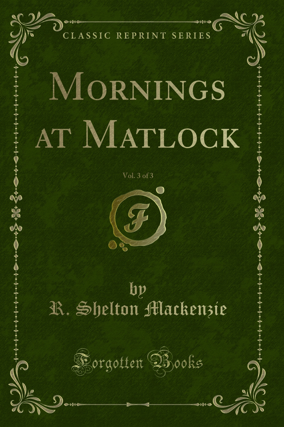 Mornings at Matlock, Vol. 3 of 3 (Classic Reprint)