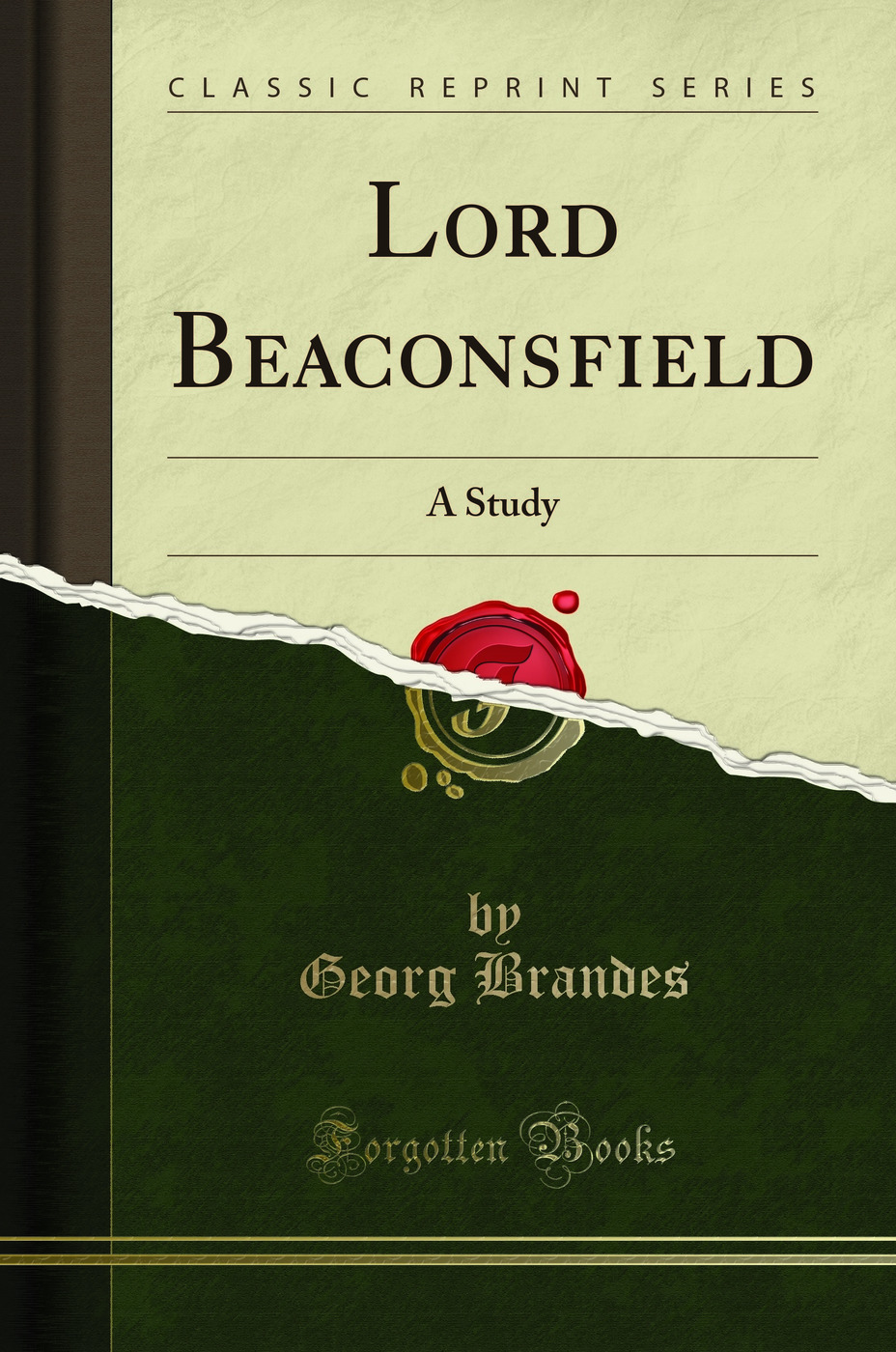 Lord Beaconsfield: A Study (Classic Reprint)