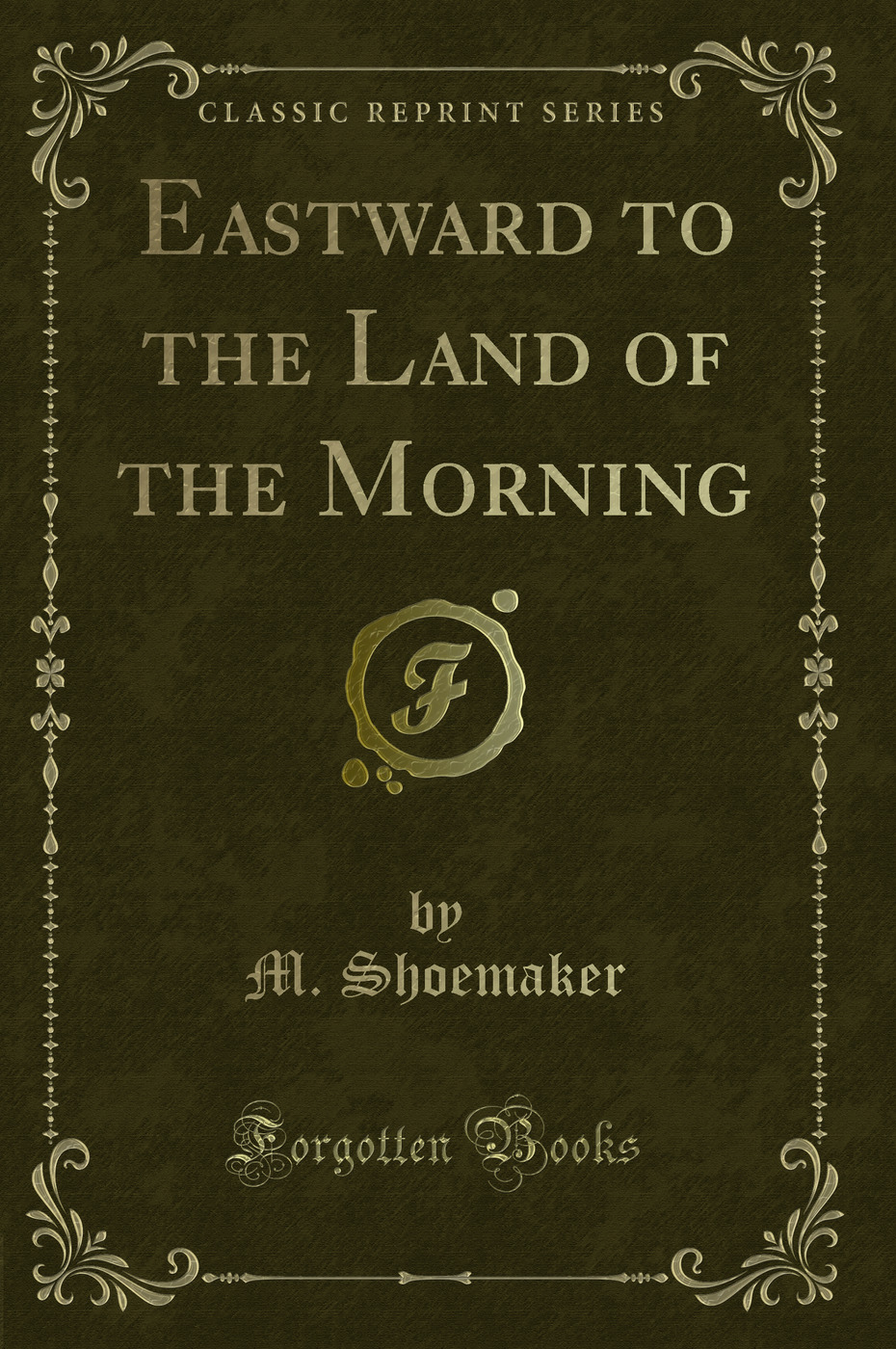 Eastward to the Land of the Morning (Classic Reprint)