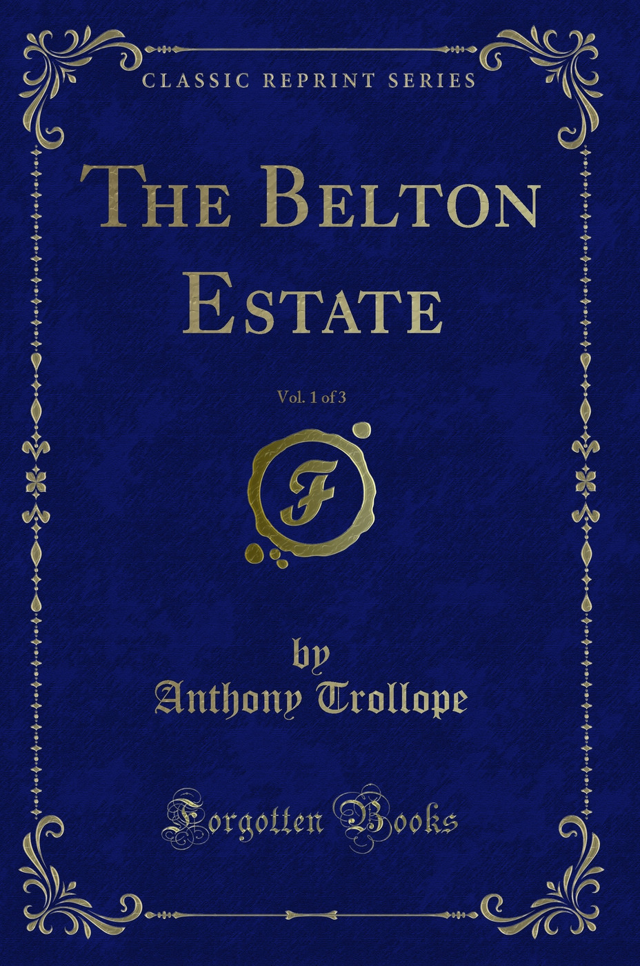 The Belton Estate, Vol. 1 of 3 (Classic Reprint)