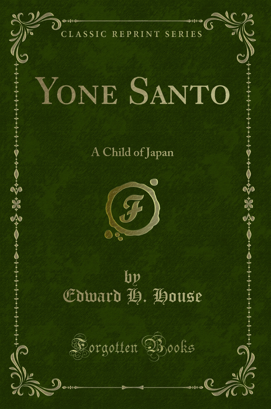 Yone Santo: A Child of Japan (Classic Reprint)