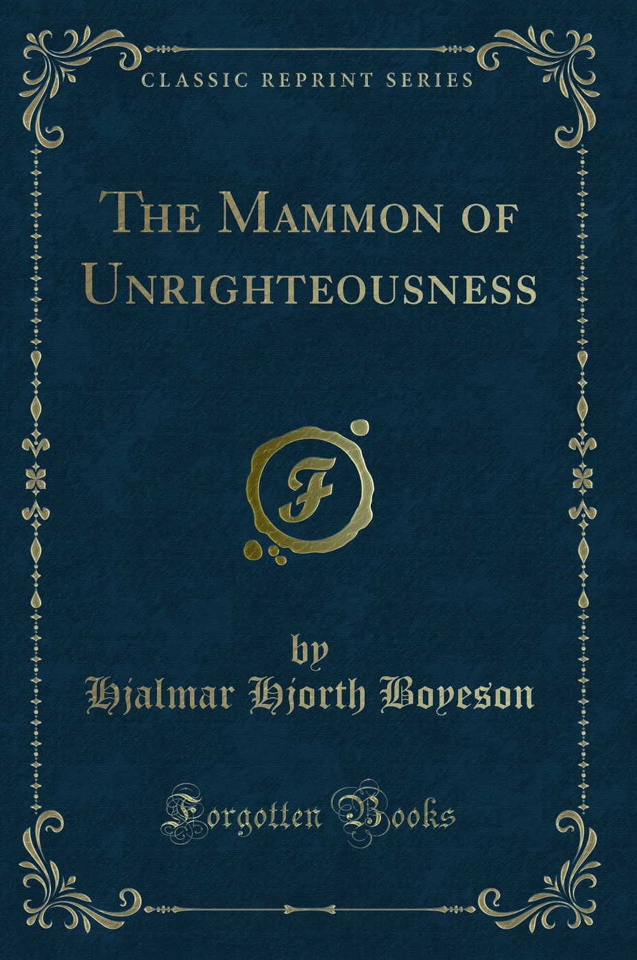 The Mammon of Unrighteousness (Classic Reprint)