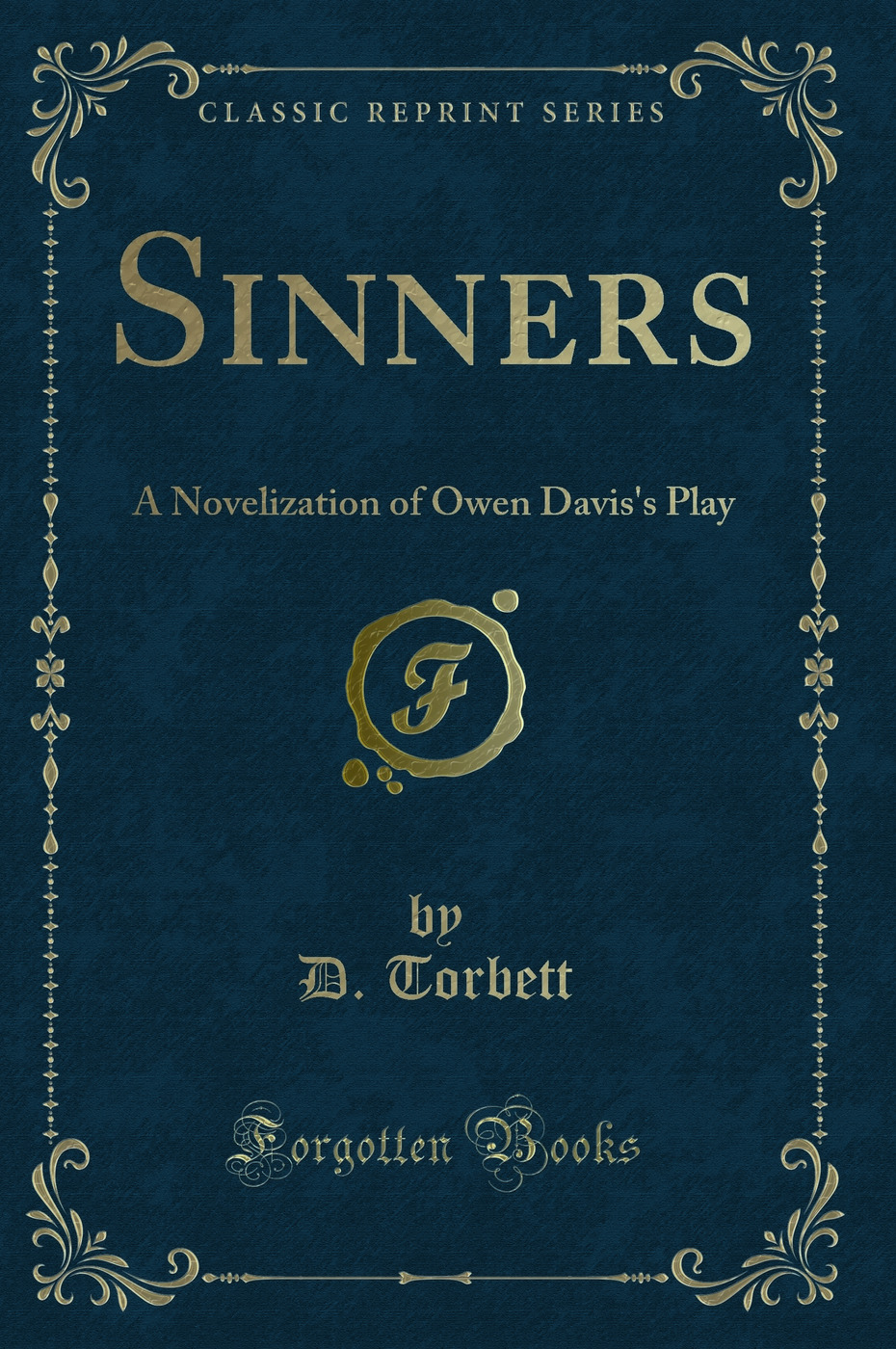 Sinners: A Novelization of Owen Davis's Play (Classic Reprint)