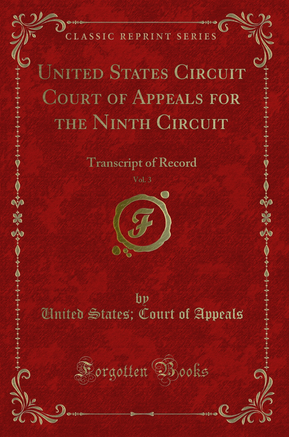 United States Circuit Court of Appeals for the Ninth Circuit, Vol. 3: Transcript of Record (Classic Reprint)