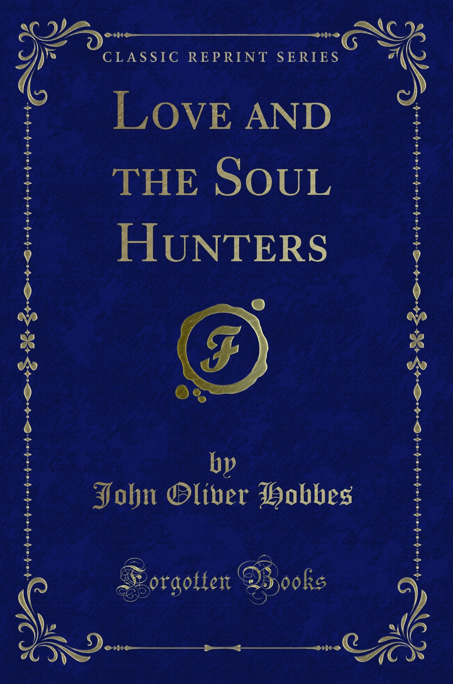 Love and the Soul Hunters (Classic Reprint)