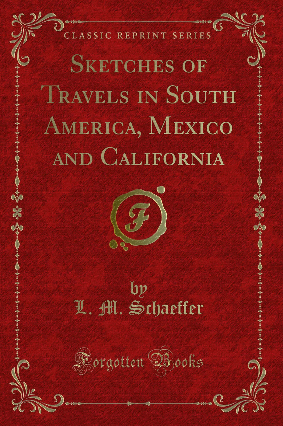 Sketches of Travels in South America, Mexico and California (Classic Reprint)