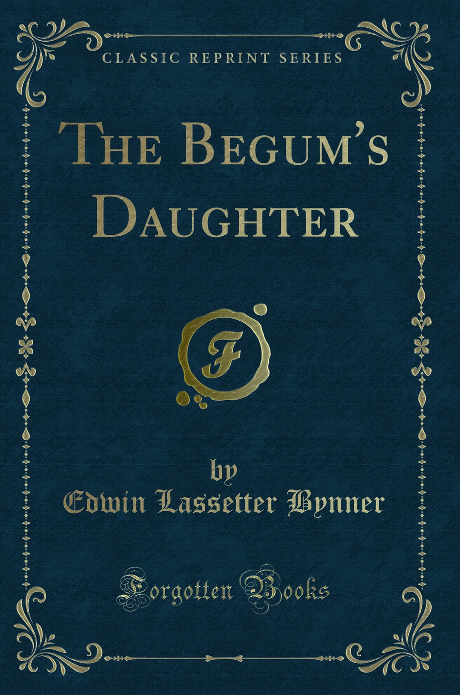The Begum's Daughter (Classic Reprint)