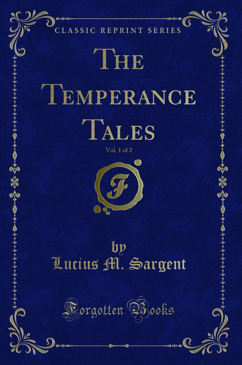 The Temperance Tales, Vol. 1 of 2 (Classic Reprint)