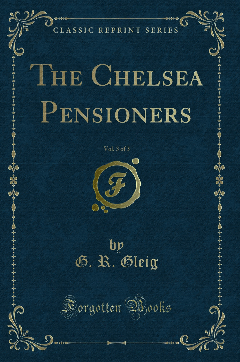 The Chelsea Pensioners, Vol. 3 of 3 (Classic Reprint)