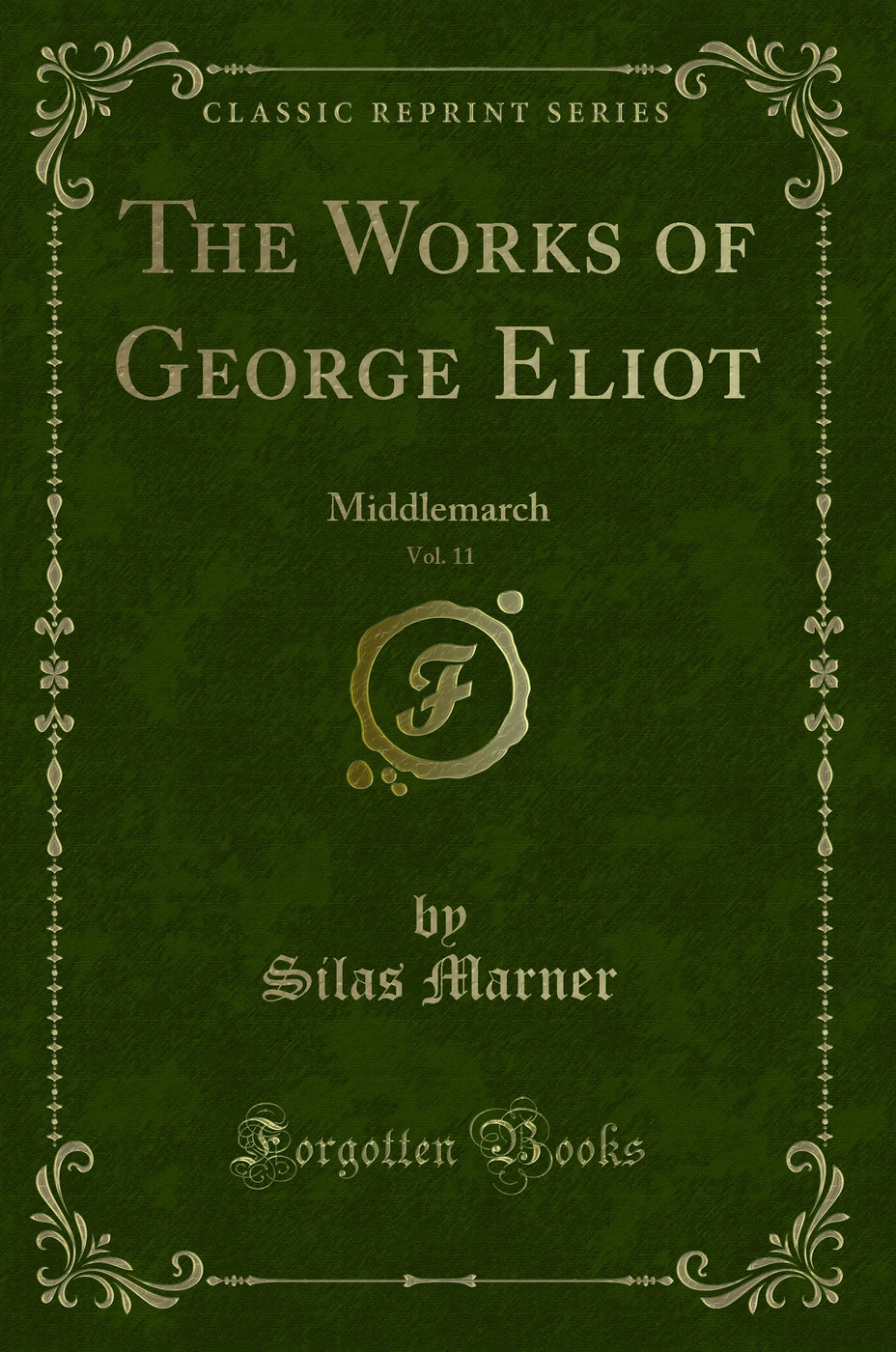 The Works of George Eliot, Vol. 11: Middlemarch (Classic Reprint)