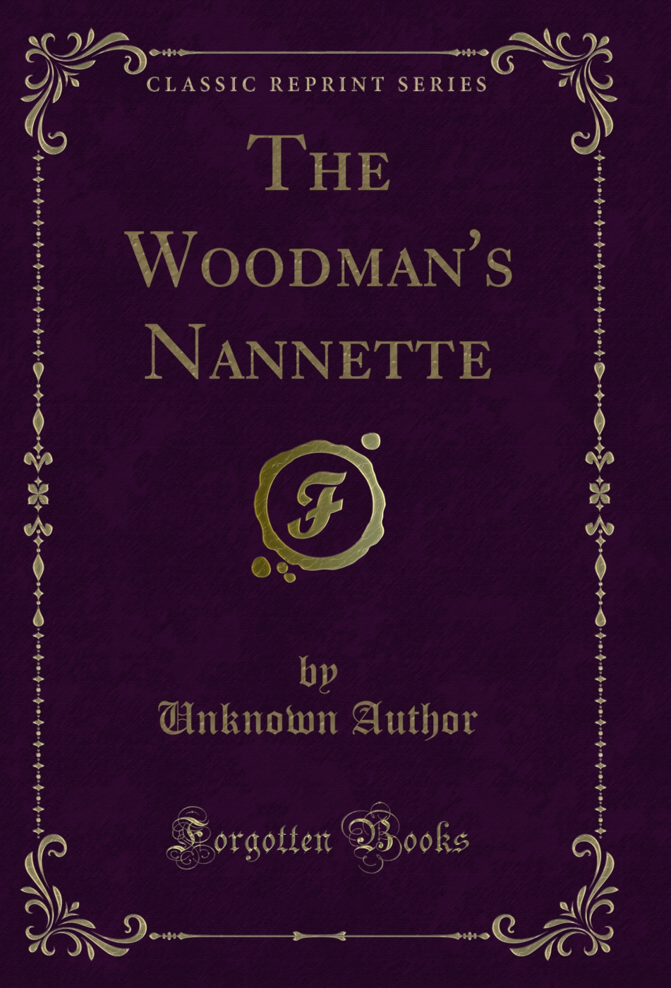 The Woodman's Nannette (Classic Reprint)