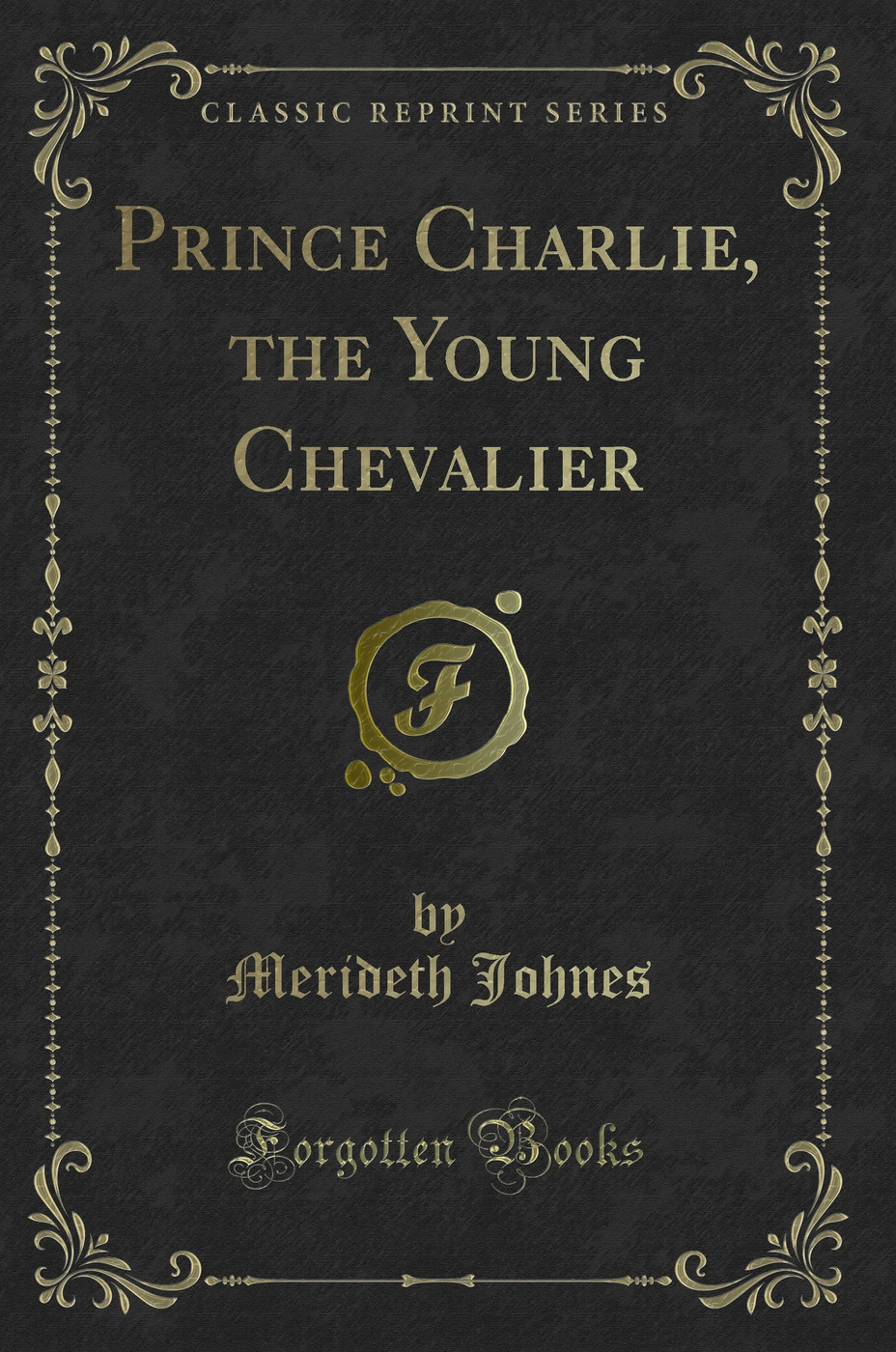 Prince Charlie, the Young Chevalier (Classic Reprint)