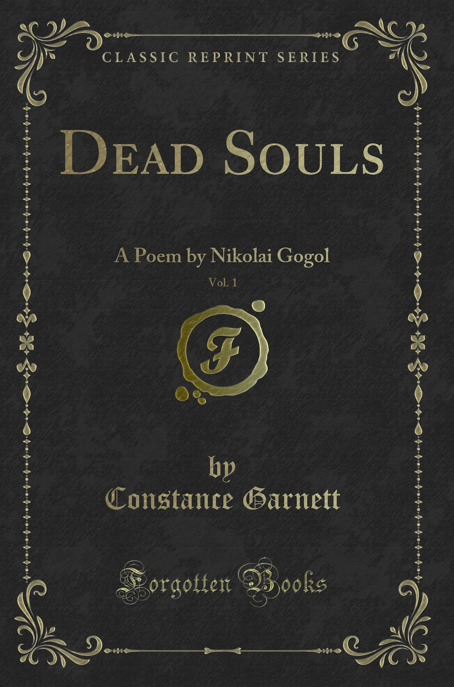 Dead Souls, Vol. 1: A Poem by Nikolai Gogol (Classic Reprint)