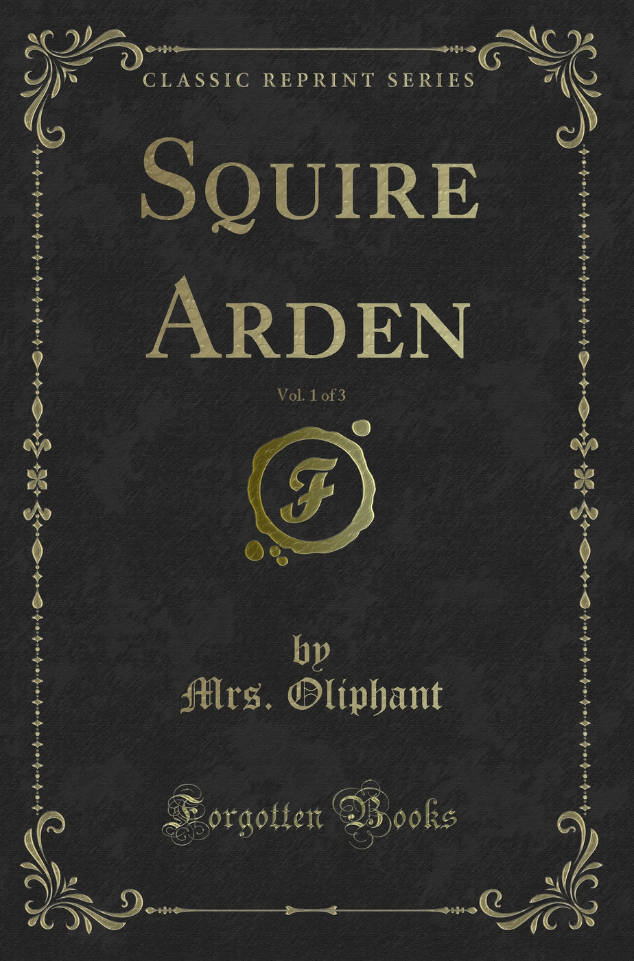 Squire Arden, Vol. 1 of 3 (Classic Reprint)