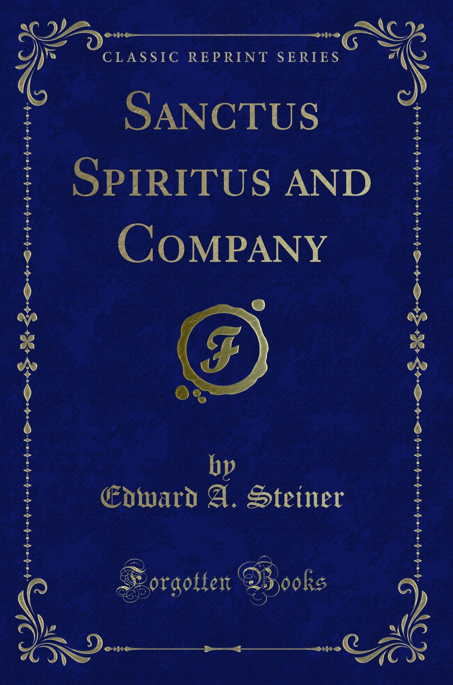 Sanctus Spiritus and Company (Classic Reprint)