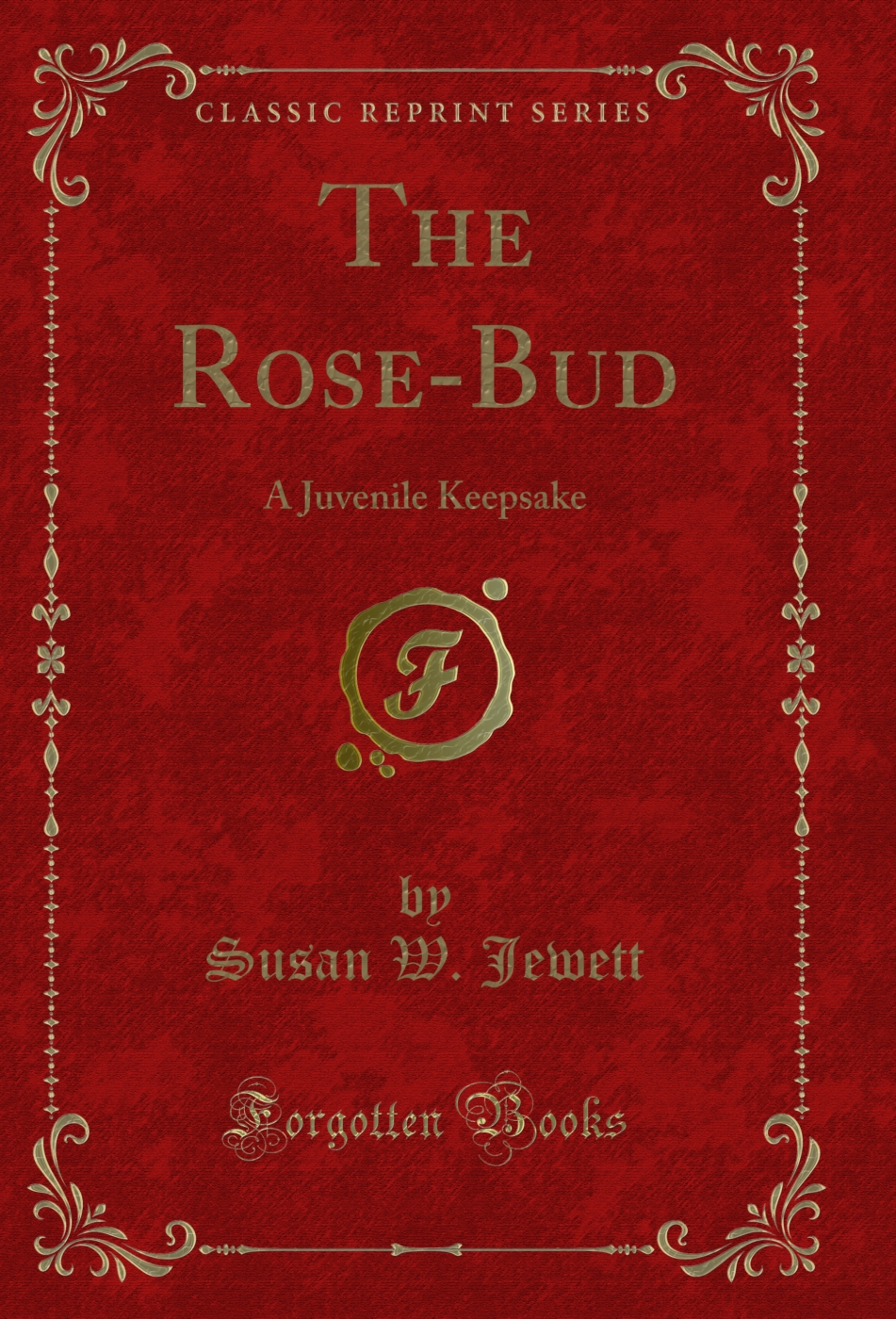The Rose-Bud: A Juvenile Keepsake (Classic Reprint)