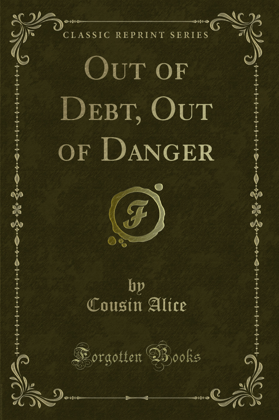 Out of Debt, Out of Danger (Classic Reprint)