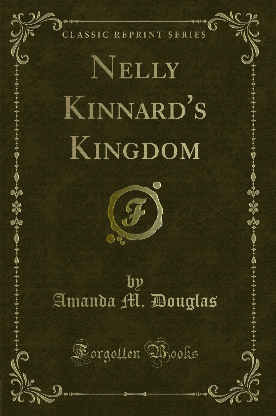 Nelly Kinnard's Kingdom (Classic Reprint)