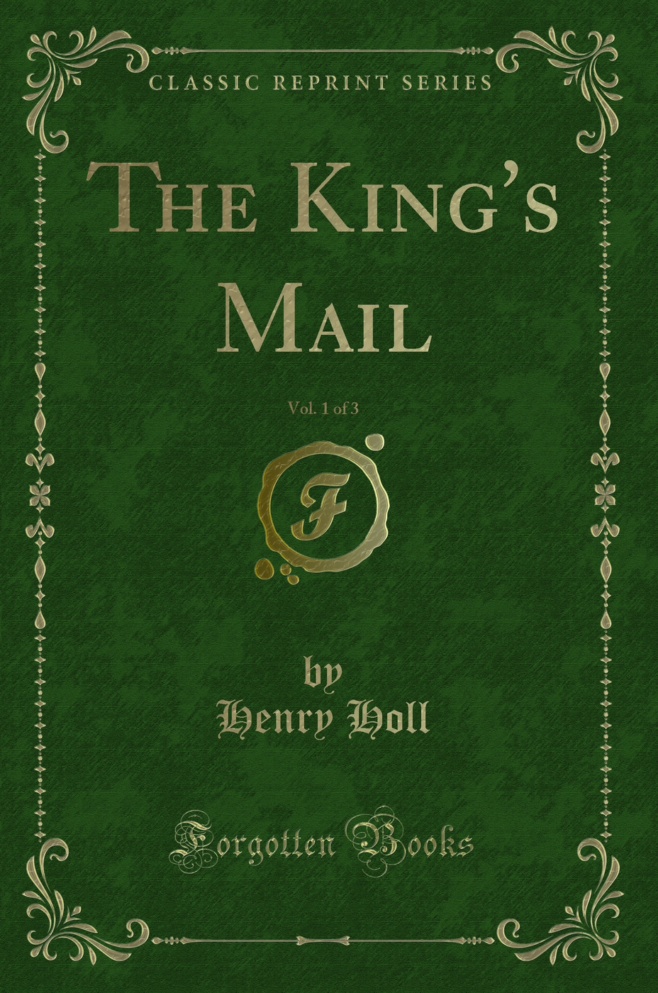 The King's Mail, Vol. 1 of 3 (Classic Reprint)