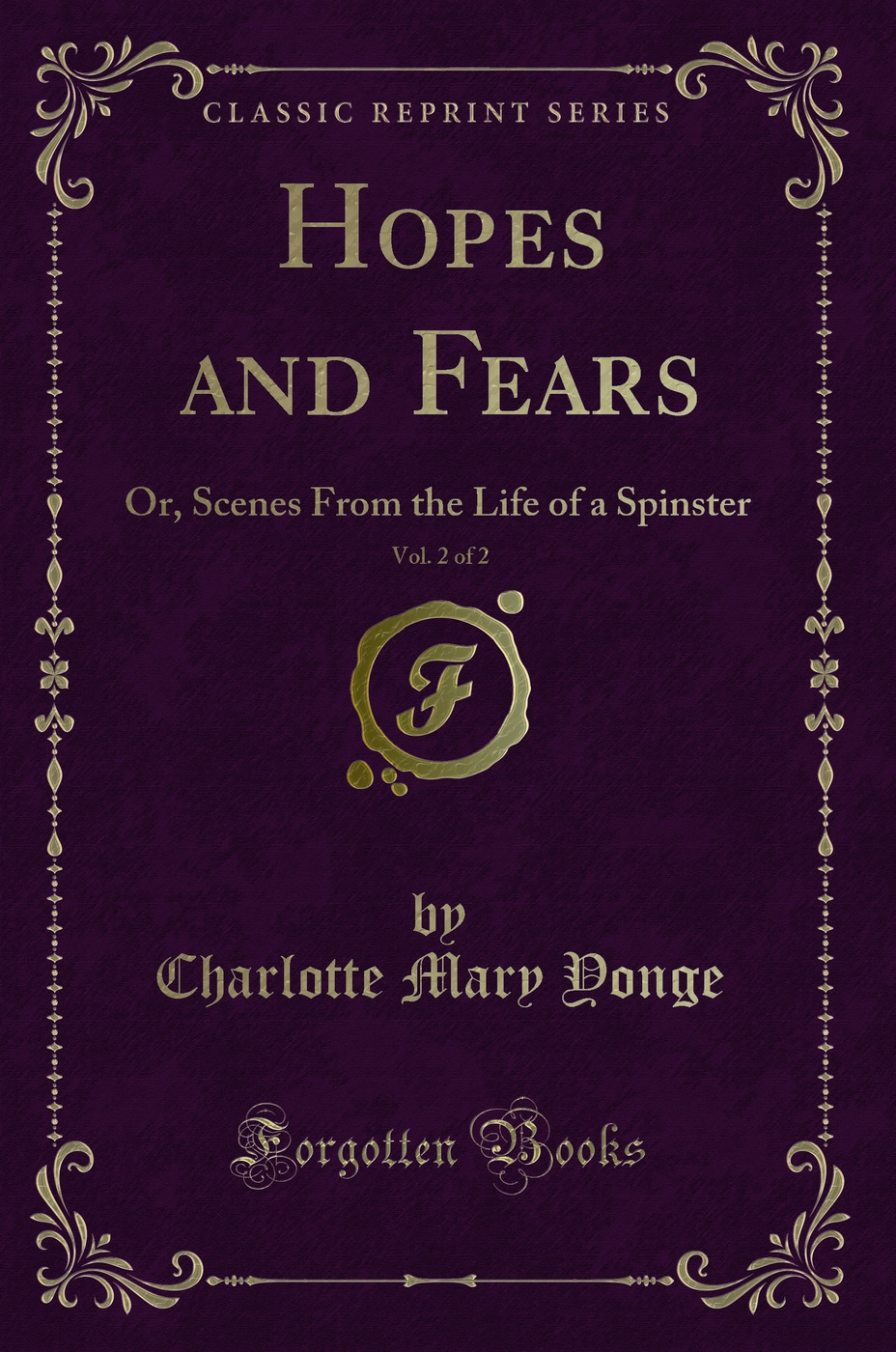 Hopes and Fears, Vol. 2 of 2: Or, Scenes From the Life of a Spinster (Classic Reprint)