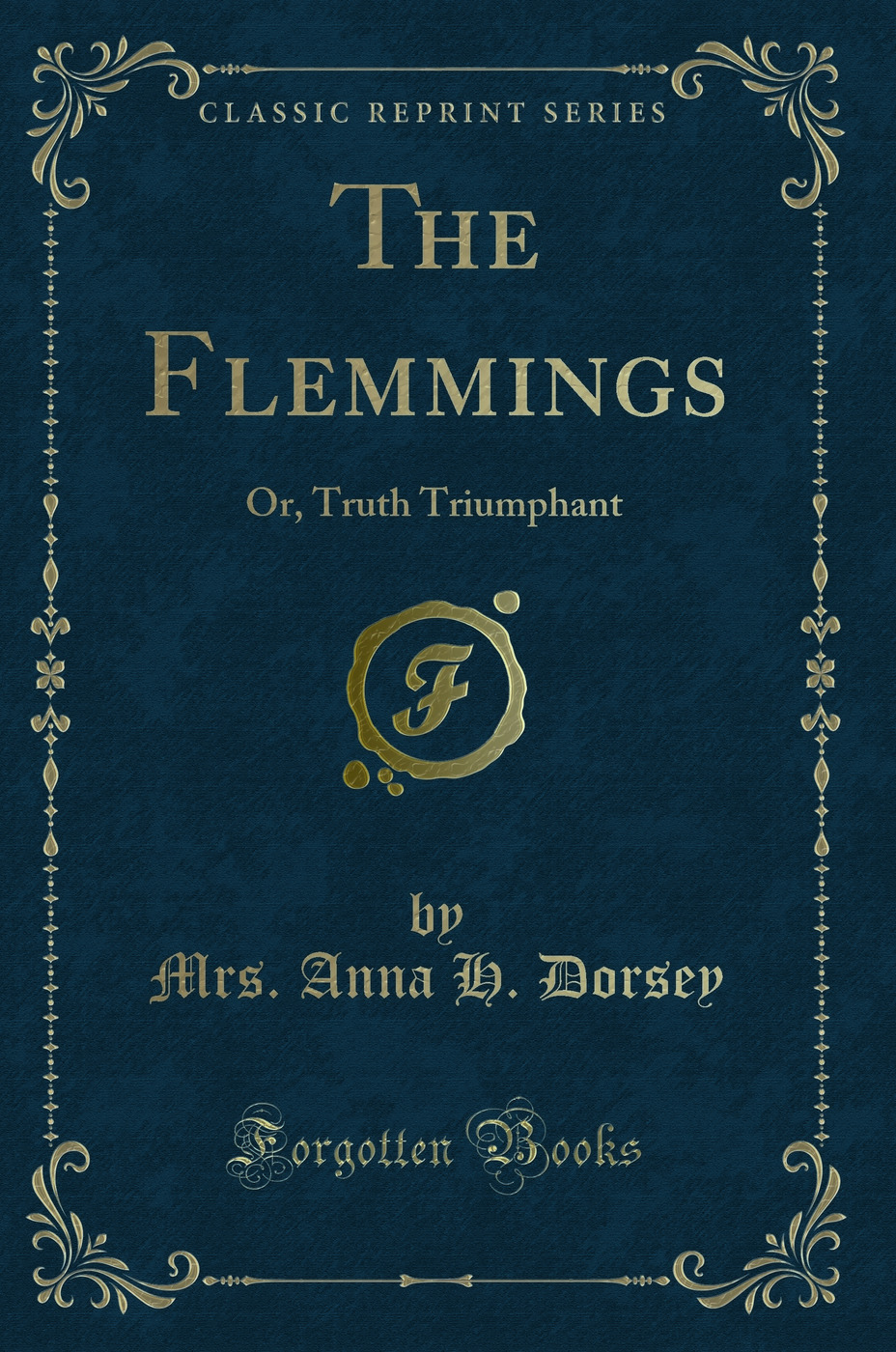 The Flemmings: Or, Truth Triumphant (Classic Reprint)