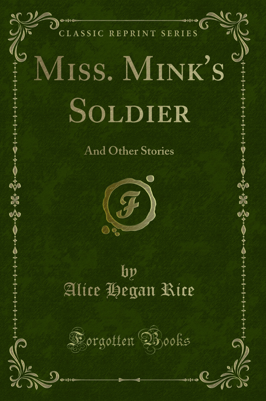 Miss. Mink's Soldier: And Other Stories (Classic Reprint)