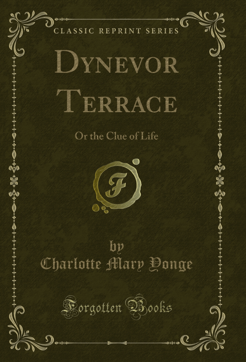 Dynevor Terrace: Or the Clue of Life (Classic Reprint)