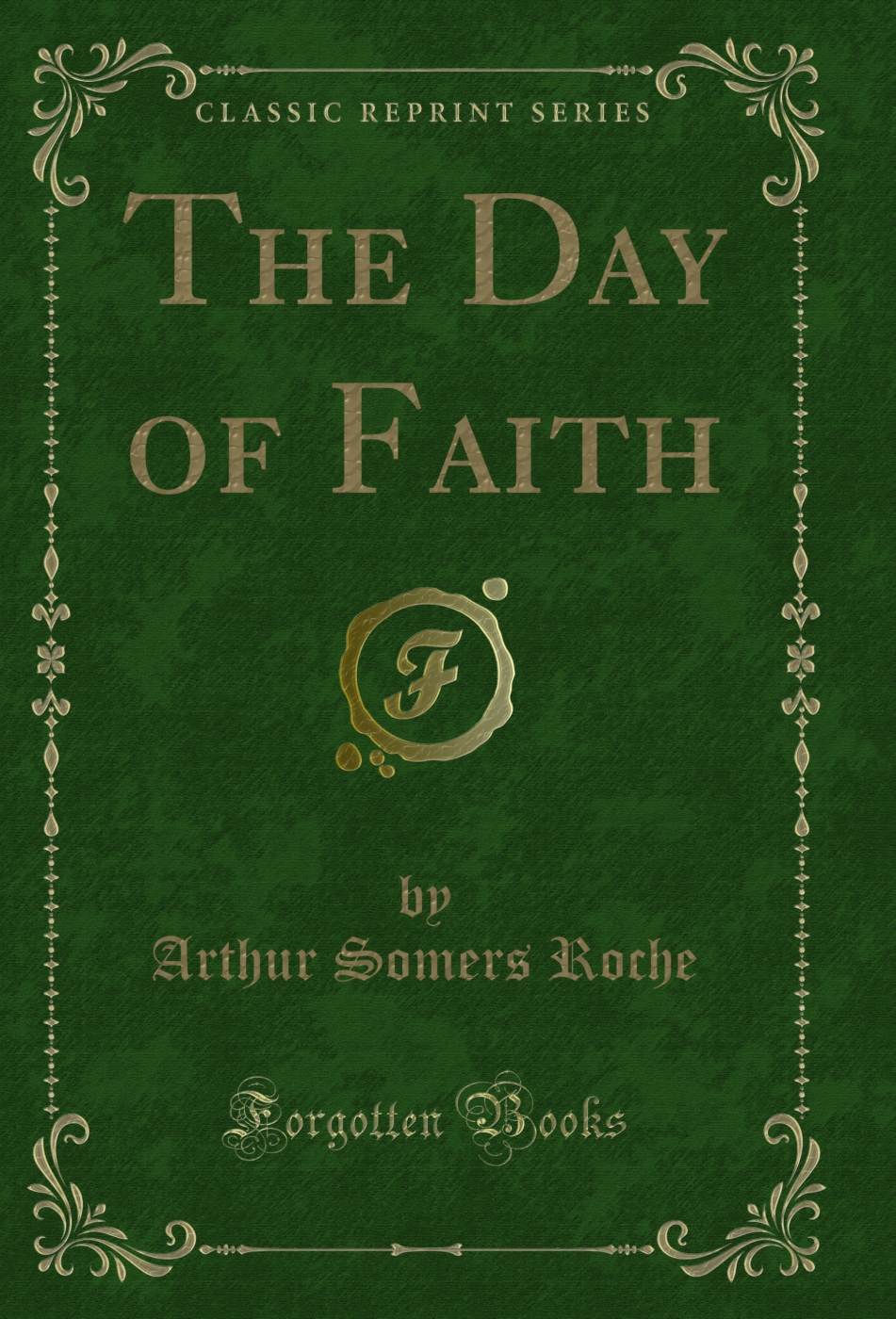 The Day of Faith (Classic Reprint)